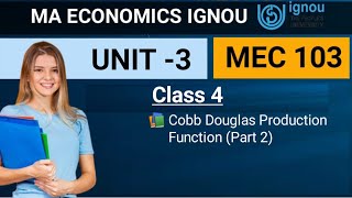 MEC 103 | Unit 3- class 4 | Cobb-Douglas production function Part 2 | MA Economics IGNOU