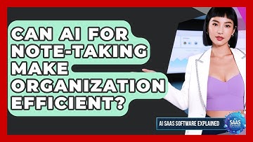 Can AI For Note-taking Make Organization Efficient? - AI SaaS Software Explained