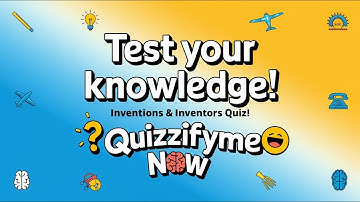 Inventions and Inventors Quiz: GK Trivia and General Knowledge Questions with Answers