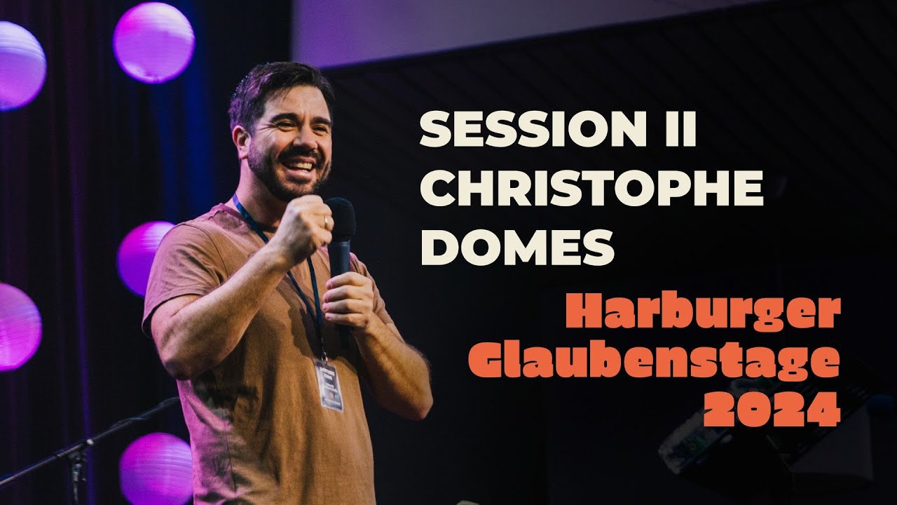 08.11.24 | Christophe Domes | Harburger Glaubenstage Session II