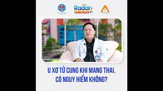 U xơ tử cung khi mang thai, có nguy hiểm không???