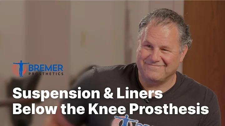 Transtibial (Below Knee) Prosthesis Liners & Suspension Methods