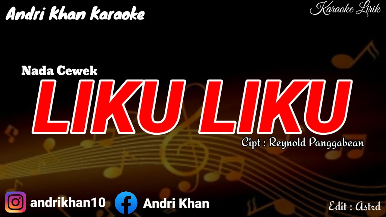 KARAOKE LIRIK VERSI ANDRI KHAN ~ LIKU - LIKU  (NADA CEWEK) ~ CIPT : REYNOLD PANGGABEAN 