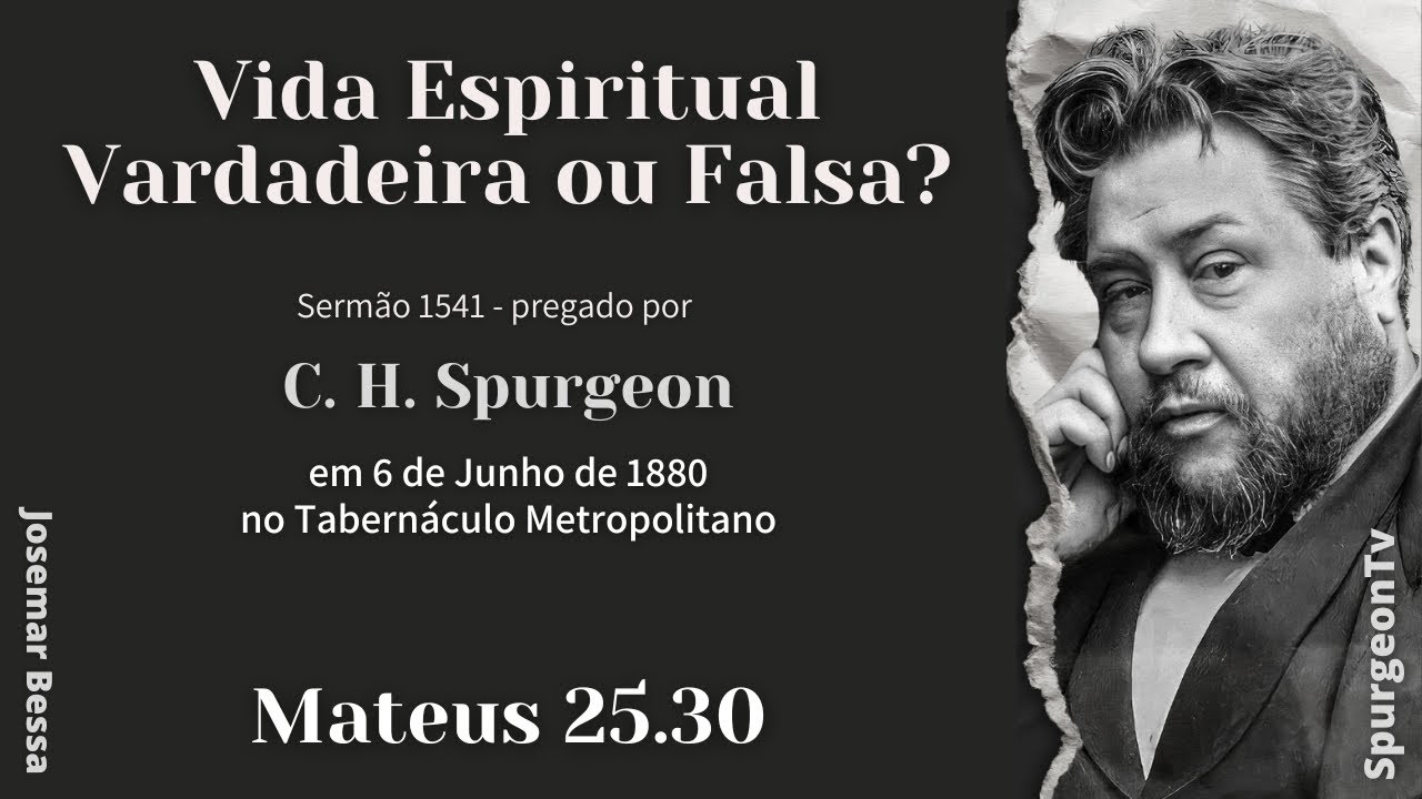 Vida Espiritual Verdadeira ou Falsa? | Sermão 1541 | C. H. Spurgeon | Mateus 25:30  @Josemar Bessa​