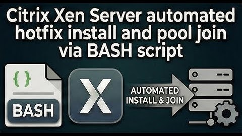Citrix Xen Server automated hotfix install and pool join via BASH script
