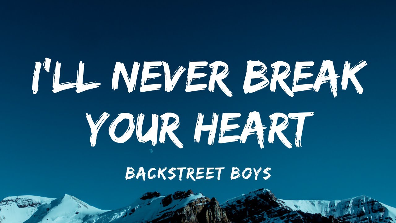 Backstreet Boys   Ill Never Break Your Heart Lyrics