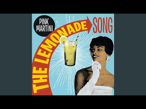 Pink Martini - The Lemonade Song