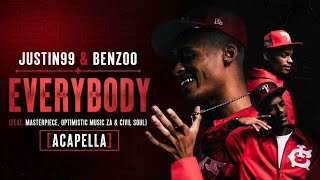 Justin99 & Benzoo – EveryBody (feat. Masterpiece, Optimistic Music ZA & Civil Soul) [Acapella]