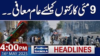 Good News For 9 May Culprits | 4 PM News Headlines | 16 May 2025 | SAMAA TV