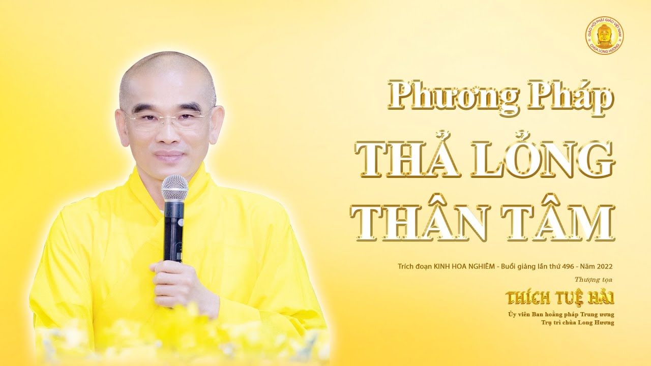 Phương Pháp Thả Lỏng Thân Tâm - Trích đoạn Kinh Hoa Nghiêm 496 - TT. Thích Tuệ Hải