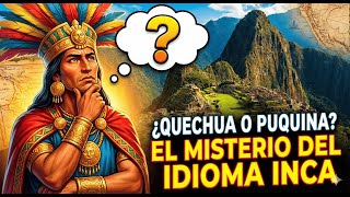 ¿Qué idioma hablaban REALMENTE los Incas? ¿Quechua o Puquina? Inca Quechua Puquina