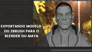 Exportando Modelo do Zbrush Para o Blender ou Maya
