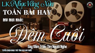 Nhạc BOLERO Trữ Tình MỚI NHẤT, ĐỘC LẠ 2025 - Nhạc Vàng Sến Xưa CỰC DỄ NGHE & SAY ĐẮM TRIỆU CON TIM