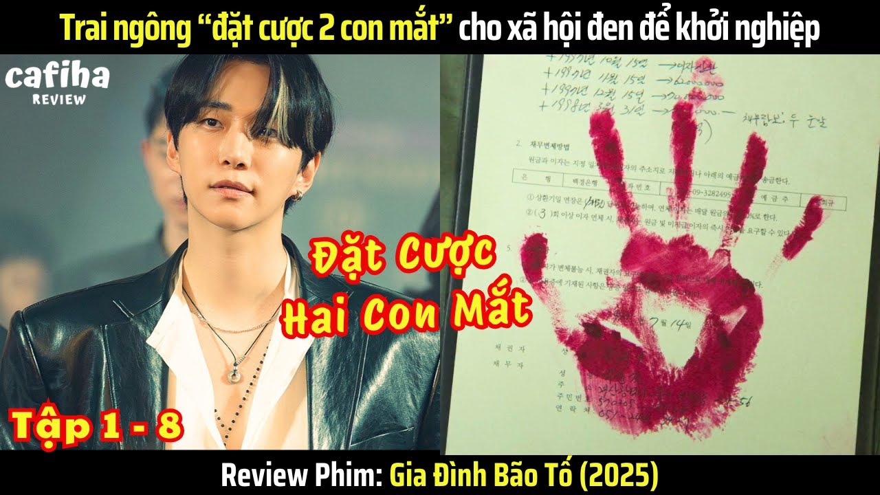 [Review Phim] Thiếu gia “đặt cược 2 con mắt” cho xã hội đen - Gia Đình Bão Tố | Tập 1-8 (2025)