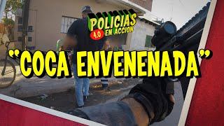 POLICÍAS EN ACCIÓN 4.0 - "COCA ENVENENADA"
