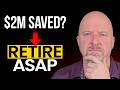 Once You Have $2M Saved, Retire IMMEDIATELY (Here's Why)