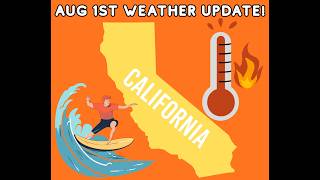 California Weather: August Starts off Hot, Waves? Monsoon Extended?