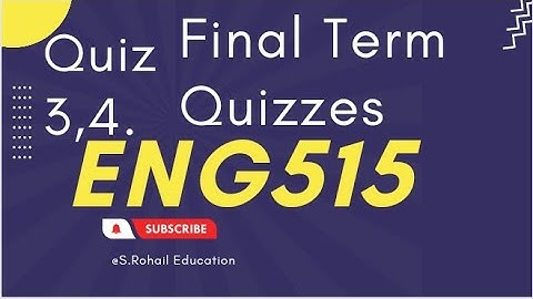Eng515 | Quiz 3, 4 | Final Term Quizzes by S.Rohail Education