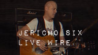 Jericho Six Live Wire an acoustic version of the Motley Crue song Live Wire