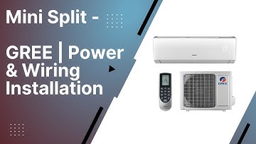 Mini Split - GREE | Power & Wiring Installation