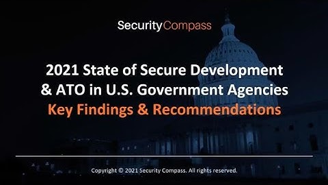 2021 State of Secure Development & ATO in U.S. Government Agencies