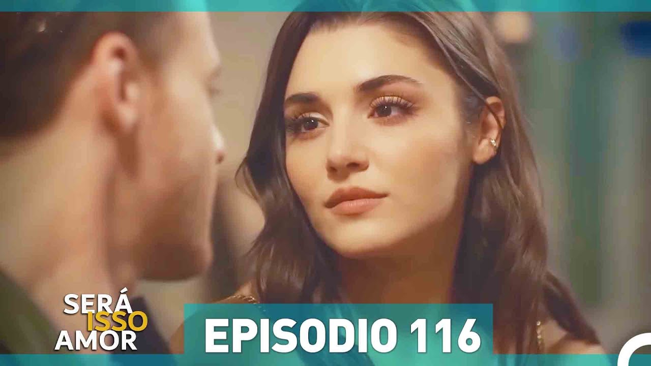 Será Isso Amor 116. Episódio (Dublagem em Português)