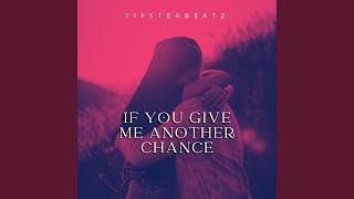 If You Give Me Another Chance
