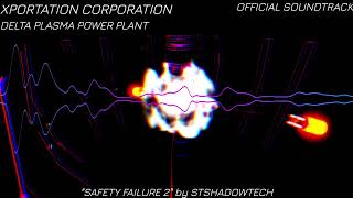 Xportation Corporation Delta Plasma Power Plant OST - Safety Failure 2 (CREDITS OST)