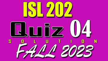 ISL202 Quiz 4 Solution 2024 | ISL202 Quiz 4 Solved Fall 2023