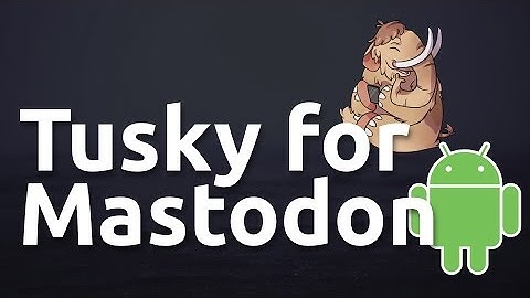Tusky for Mastodon