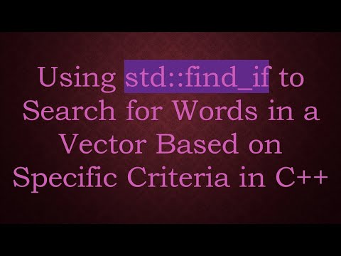 Using std::find_if to Search for Words in a Vector Based on Specific Criteria in C++