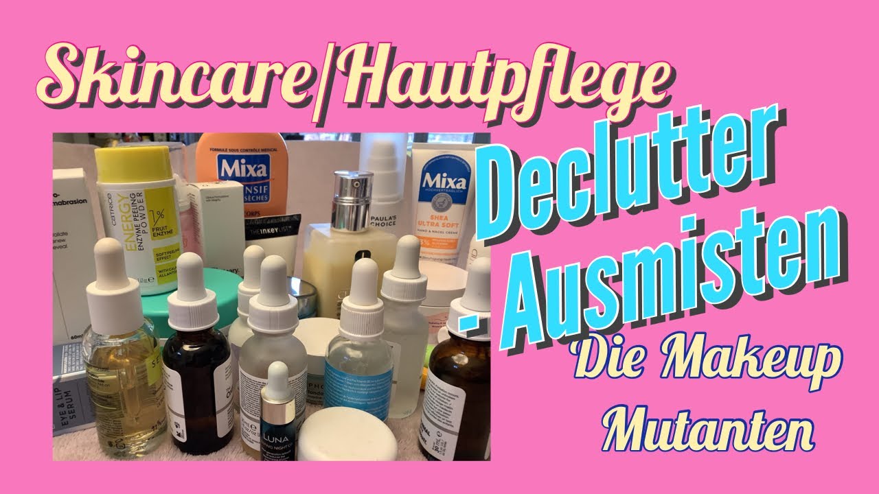 Declutter-Saison | Skincare Hautpflege ausmisten | ü50 | Trockene Haut | Die Makeup Mutanten