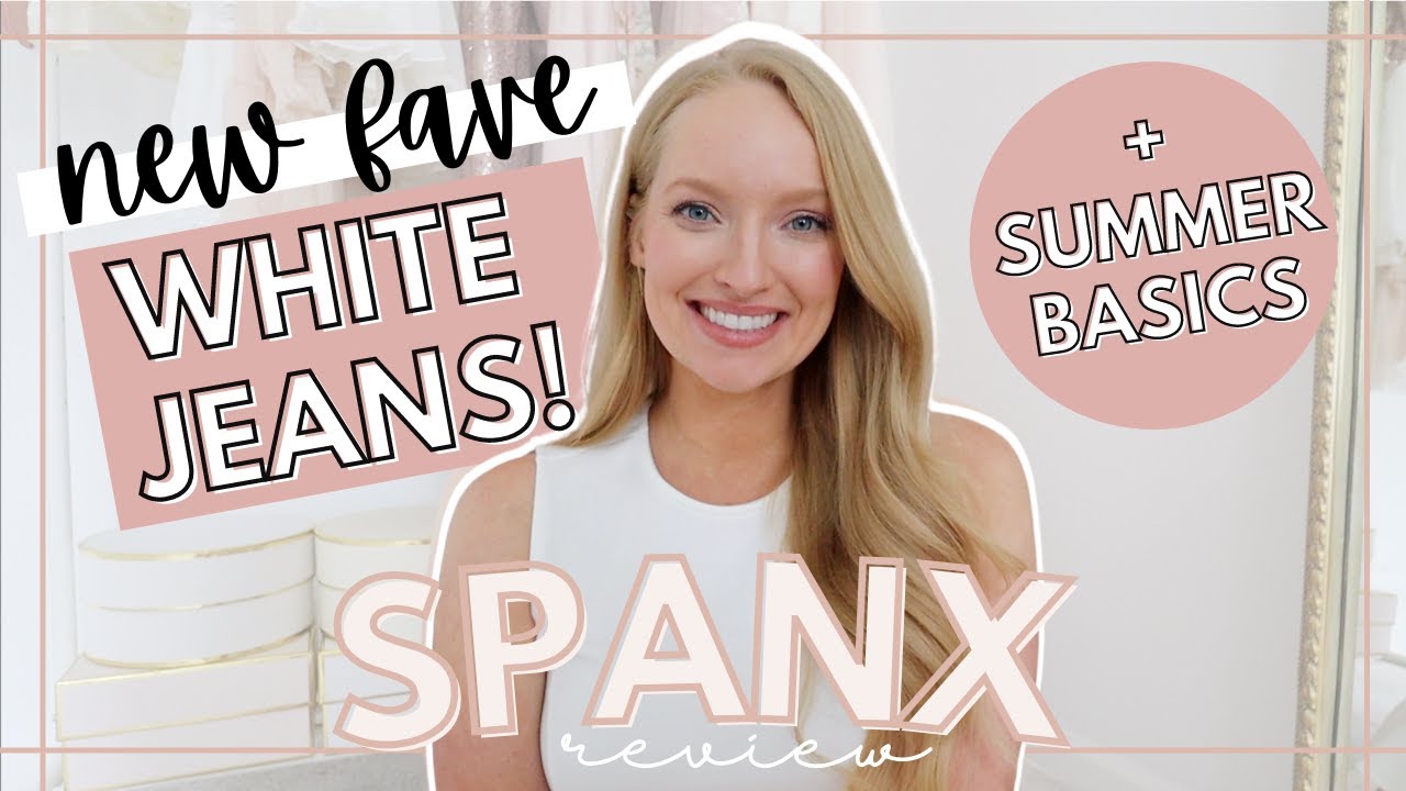 MY NEW FAVORITE WHITE JEANS! Spanx New Arrivals for Your Spring/Summer  Wardrobe 