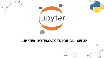 Jupyter Notebook Tutorial - Setup