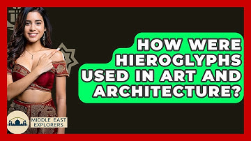 How Were Hieroglyphs Used In Art And Architecture? - Middle East Explorers
