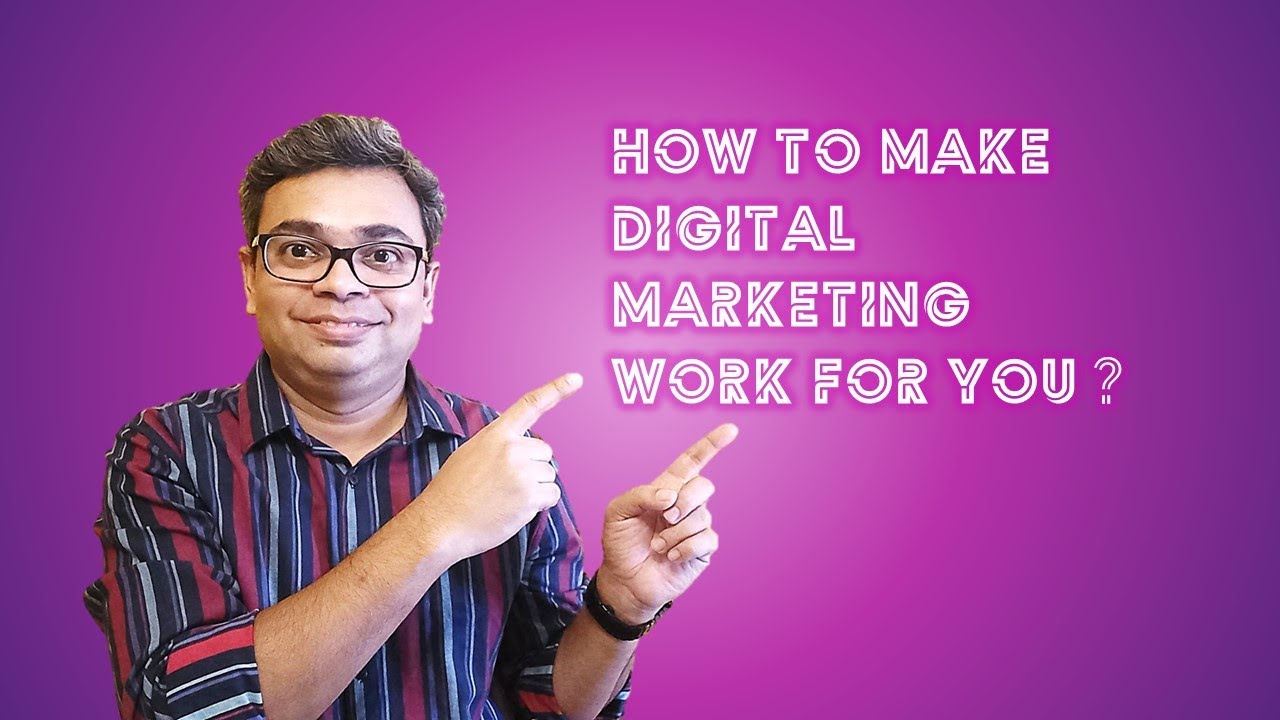 How to make digital marketing work for you? - YouTube