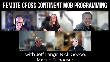 Remote Cross Continent Mob Programming with Jeff Langr, Nick Goede, Merlijn Tishauser
