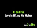 K. Da Cruz - Love Is Lifting Me Higher
