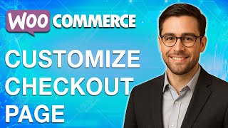 How To Customize Woocommerce Checkout Page [2025 Guide]