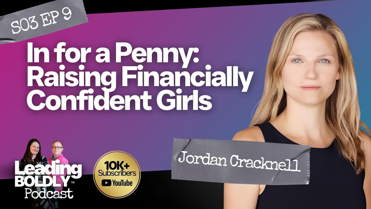 In for a Penny: Raising Financially Confident Girls | Jordan Cracknell | S3 EP 9