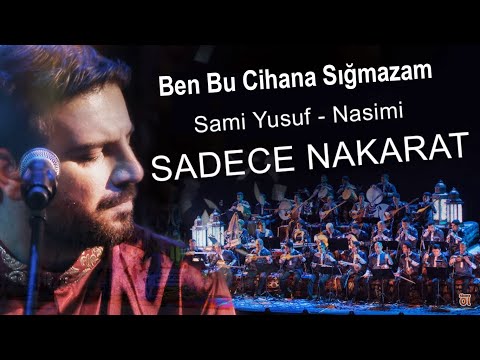 Sami Yusuf - Ben Bu Cihana Sığmazam - Nasimi SADECE NAKARAT UZUN VERSİYON.