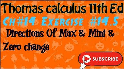 Directional of Maximum ,minimun& zero change||Example#2 Ch#14 exercise #14.5 Thomas calculus 11th ed