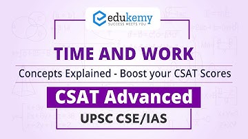 Time and Work Concepts Explained - Boost Your CSAT Scores | CSAT Advanced | UPSC CSE/IAS | Edukemy