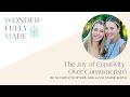 The Joy of Creativity over Consumerism — with Christie Myers and Allie Marie Smith