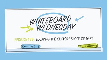 Escaping the Slippery Slope of Debt | Whiteboard Wednesday: Episode 128