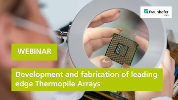 Webinar: Development and fabrication of leading edge Thermopile Arrays | Fraunhofer IPMS