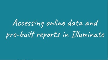 Accessing online test data and pre-built reports in Illuminate