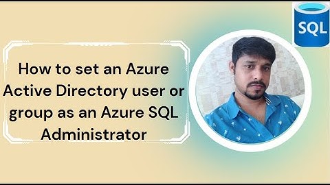 How to set an Azure Active Directory user or group as an Azure SQL Administrator