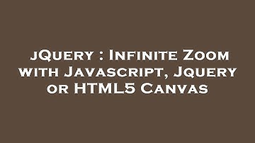 jQuery : Infinite Zoom with Javascript, Jquery or HTML5 Canvas