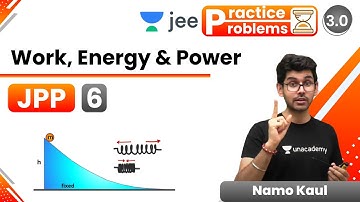 JEE: Work, Energy & Power JPP - 6 | Unacademy JEE | IIT JEE Physics | Name Kaul